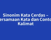 Sinonim Kata Cerdas – Persamaan Kata dan Contoh Kalimat