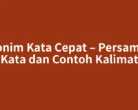 Sinonim Kata Cepat – Persamaan Kata dan Contoh Kalimat