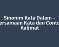 Sinonim Kata Dalam – Persamaan Kata dan Contoh Kalimat