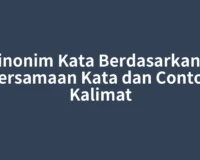 Sinonim Kata Berdasarkan – Persamaan Kata dan Contoh Kalimat