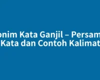 Sinonim Kata Ganjil – Persamaan Kata dan Contoh Kalimat