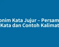 Sinonim Kata Jujur – Persamaan Kata dan Contoh Kalimat