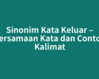 Sinonim Kata Keluar – Persamaan Kata dan Contoh Kalimat