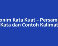 Sinonim Kata Kuat – Persamaan Kata dan Contoh Kalimat