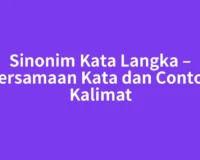 Sinonim Kata Langka – Persamaan Kata dan Contoh Kalimat