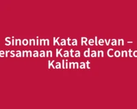 Sinonim Kata Relevan – Persamaan Kata dan Contoh Kalimat