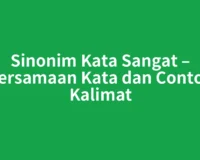 Sinonim Kata Sangat – Persamaan Kata dan Contoh Kalimat