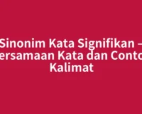 Sinonim Kata Signifikan – Persamaan Kata dan Contoh Kalimat