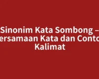 Sinonim Kata Sombong – Persamaan Kata dan Contoh Kalimat