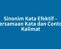 Sinonim Kata Efektif – Persamaan Kata dan Contoh Kalimat