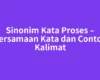 Sinonim Kata Proses – Persamaan Kata dan Contoh Kalimat