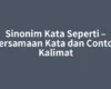 Sinonim Kata Seperti – Persamaan Kata dan Contoh Kalimat