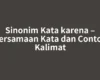 Sinonim Kata karena – Persamaan Kata dan Contoh Kalimat